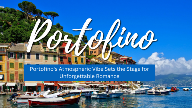 Portofino’s Atmospheric Vibe Sets the Stage for Unforgettable Romance