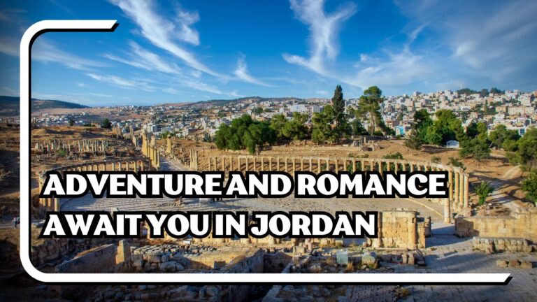 Adventure and Romance Await You in Jordan 