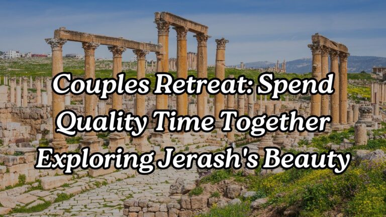 Couples Retreat: Spend Quality Time Together Exploring Jerash’s Beauty